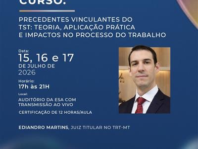 Foto da Notícia: OAB-MT realiza curso sobre Precedentes Vinculantes do TST na Escola Superior da Advocacia 