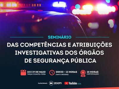 Foto da Notícia: Webinar discute atuação da PM e PJC na investigação e processo penal de agentes da Segurança Pública